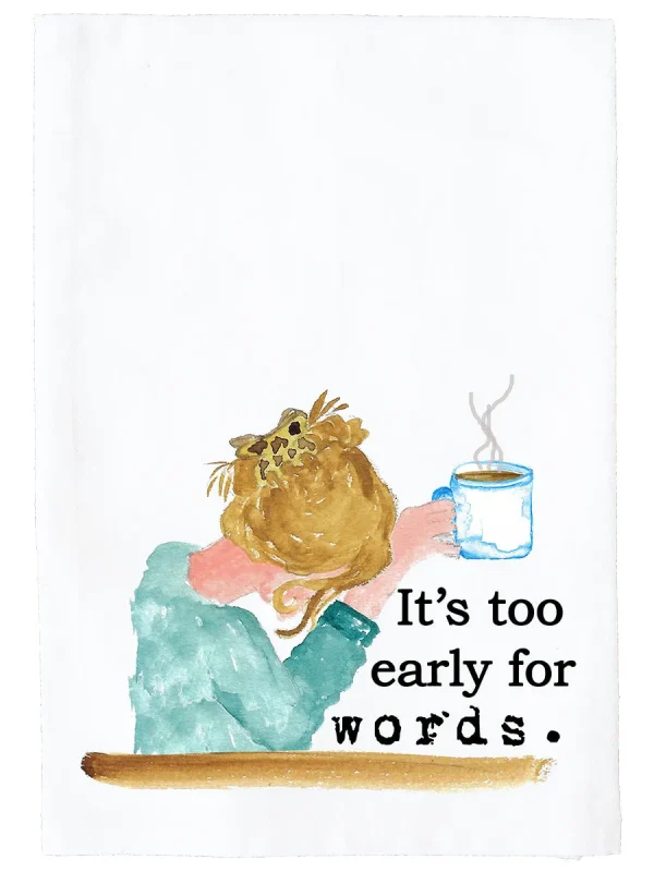 Too Early For Words Kitchen Towel