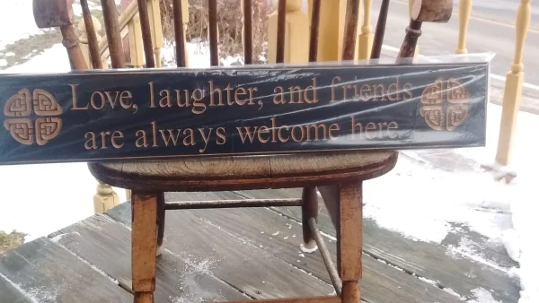 "Love, Laughter and Friends are Always Welcome Here" Wooden Sign Made in USA